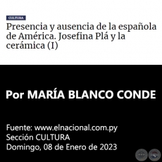 PRESENCIA Y AUSENCIA DE LA ESPAÑOLA DE AMÉRICA. JOSEFINA PLÁ Y LA CERÁMICA (I) - Por MARÍA BLANCO CONDE - Domingo, 08 de Enero de 2023